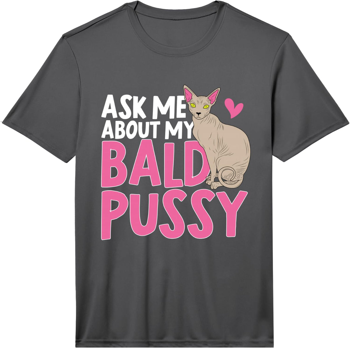 Mens Sphynx Cat Lover Owner - Ask Me About My Bald Pussy Performance T-Shirt - Asphalt Grey