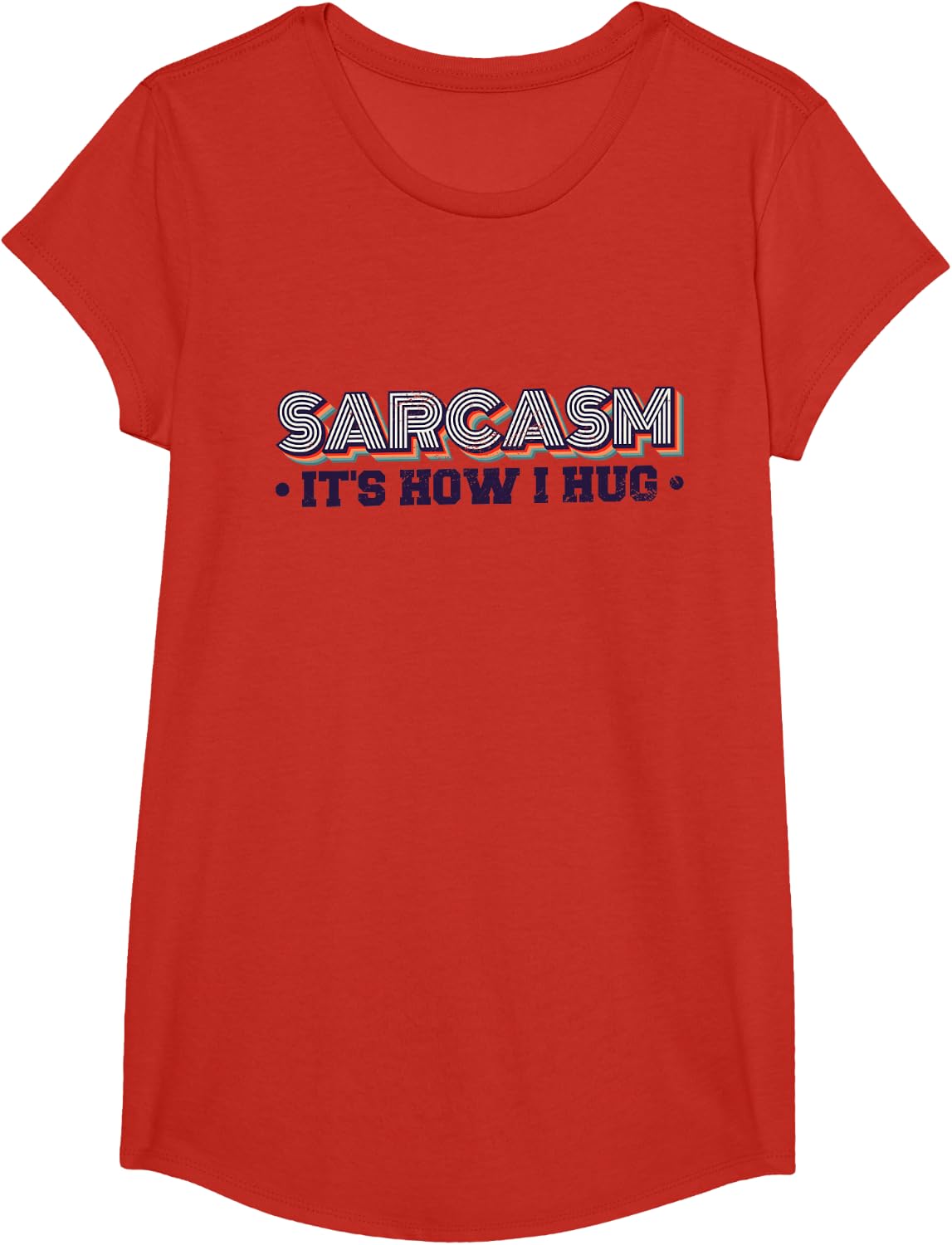 Sarcasm It'S How I Hug, Sarcastic Quotes T-Shirt - Girls Red