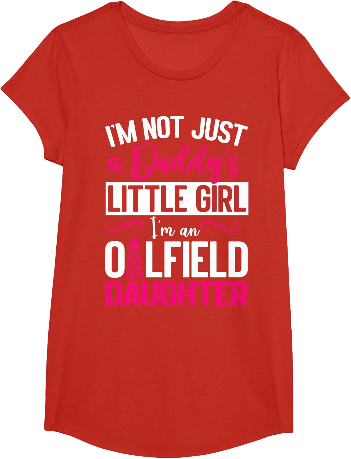 I'm Not Just Daddy's Little Girl I'm An Oilfield Daughter T-Shirt - Girls Red