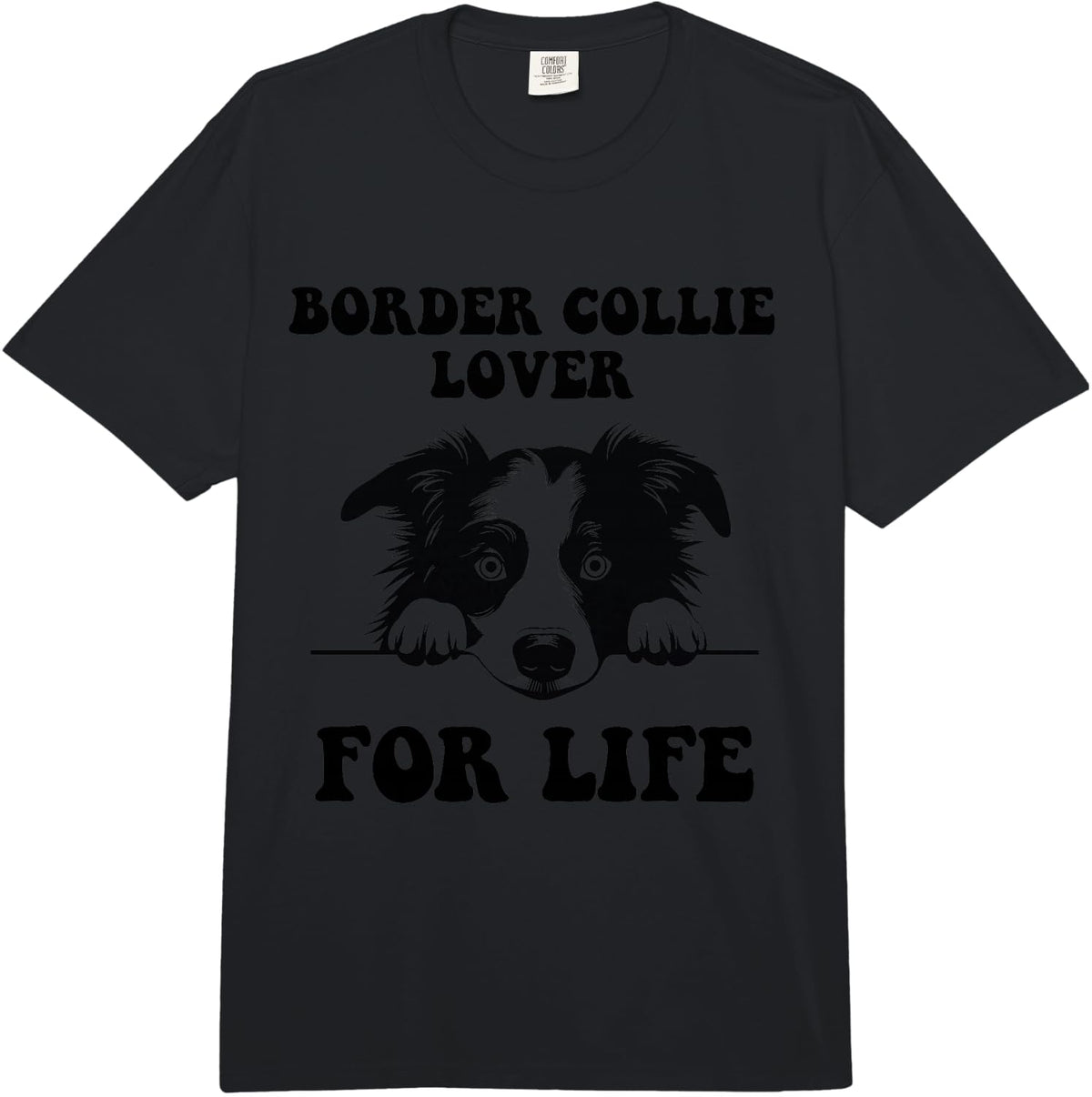 Border Collie Owner Funny Saying Lover for Life Comfort Colors Adult Heavyweight T-Shirt - Adult Unisex Black