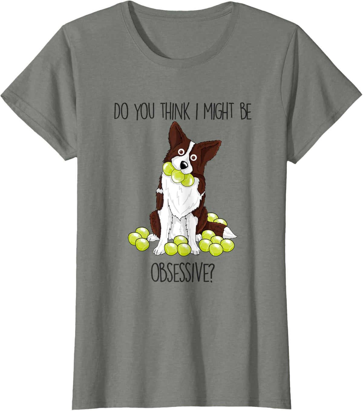 Typical Border Collie funny behavior t shirt T-Shirt - Olive Heather