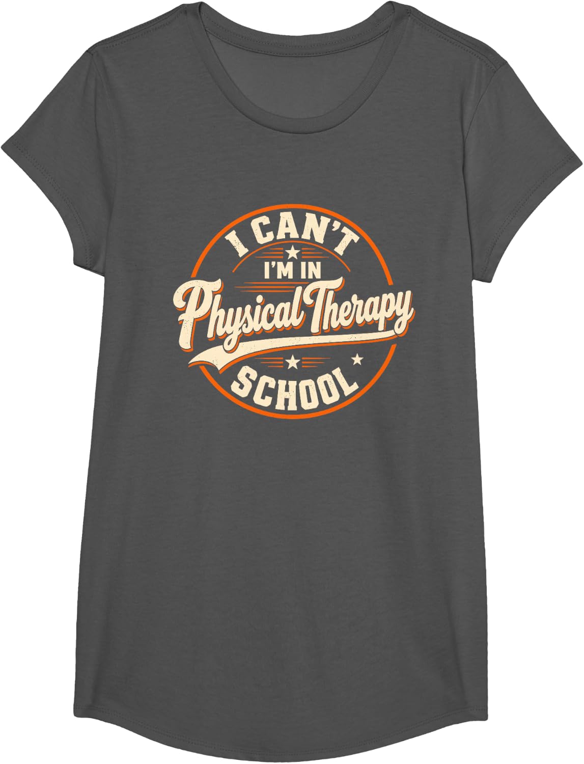 Proud I Can't Im in Physical Therapy School Future Therapist T-Shirt - Girls Asphalt Grey