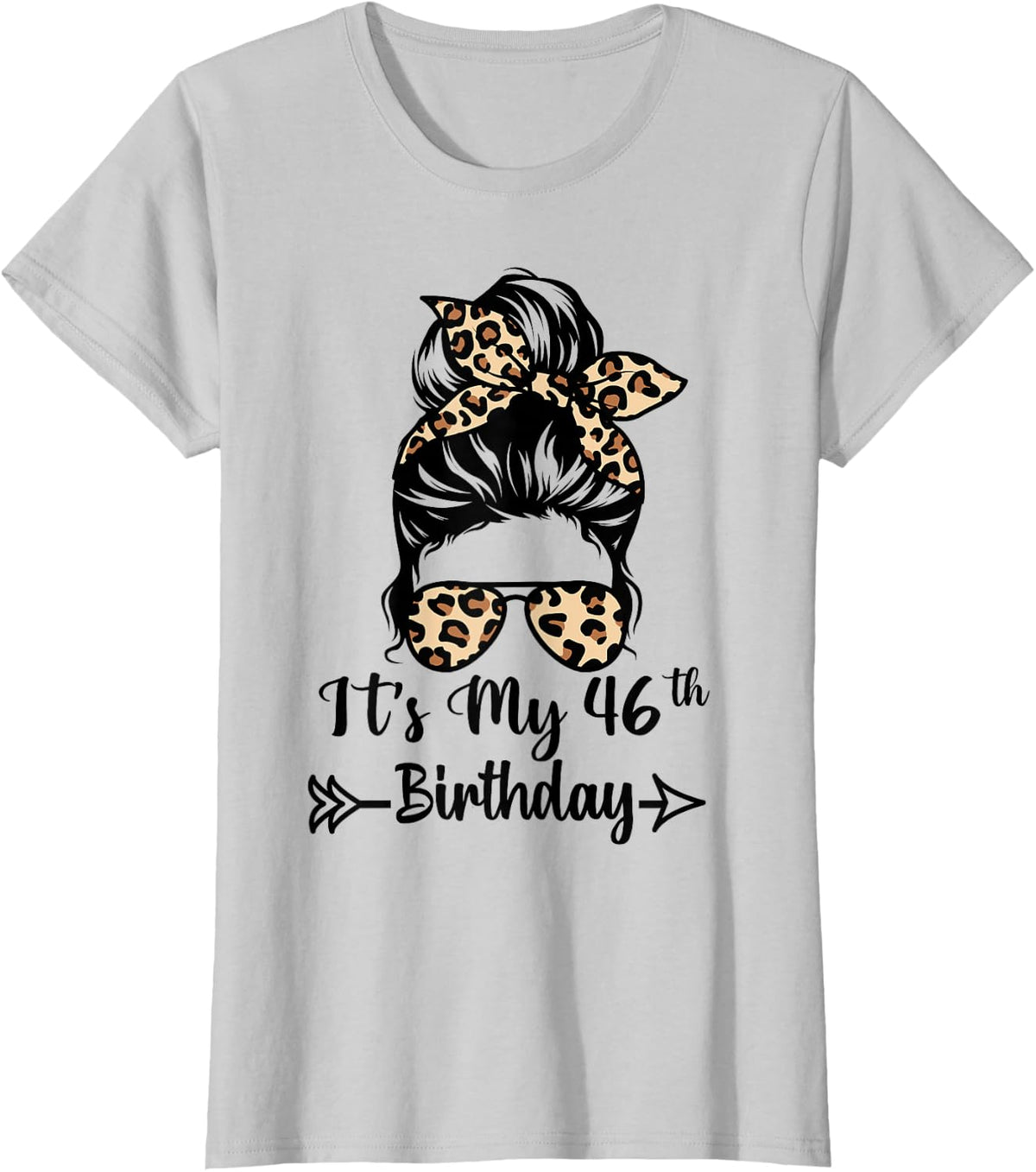 It's My 46th Birthday Happy 46 Years Old Messy Bun Leopard T-Shirt - Silver Grey