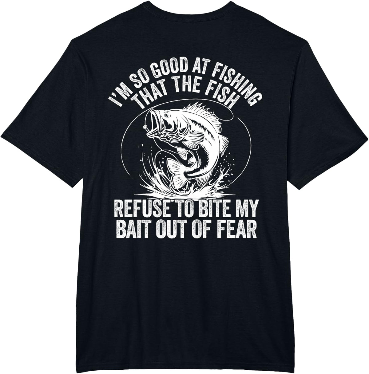 I’m So Good At Fishing Fish Fear My Bait Bass Angler T-Shirt - Black