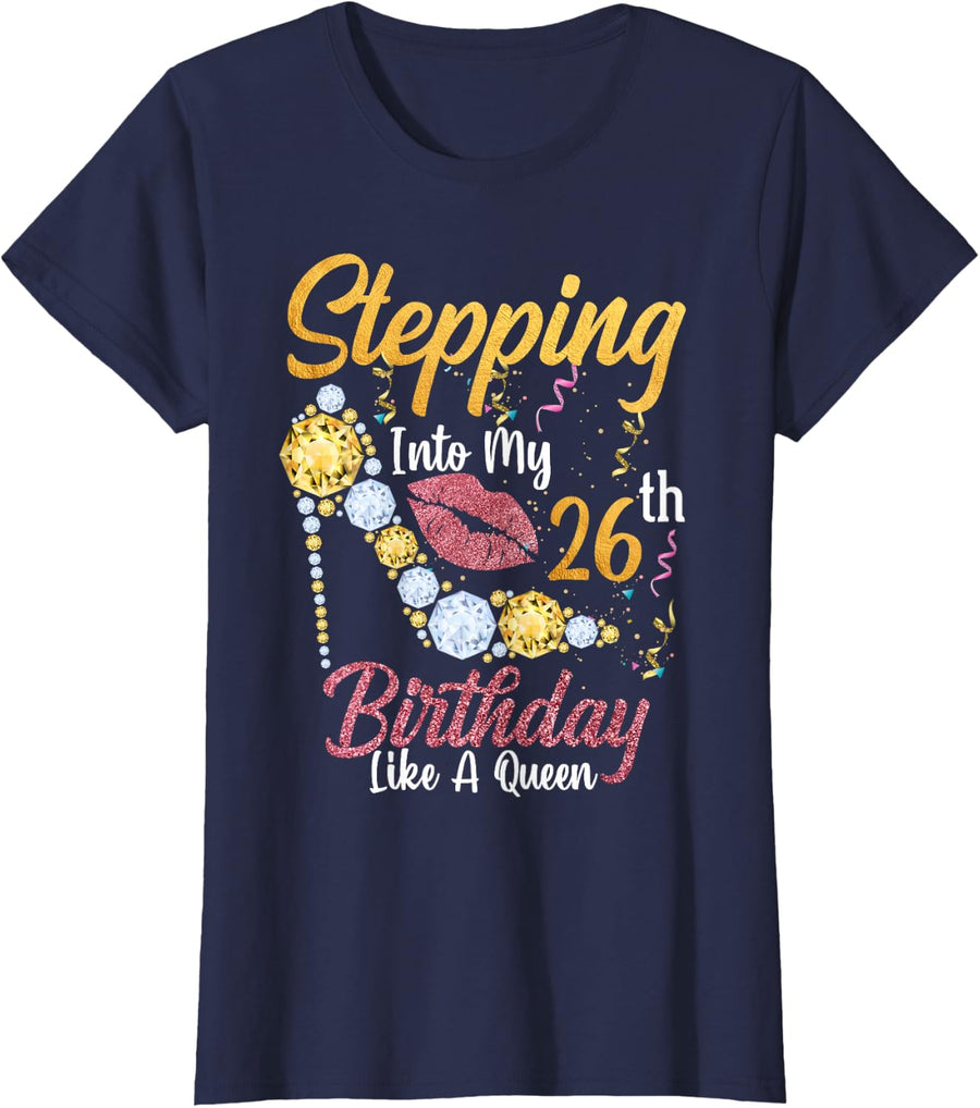 Stepping Into My 26th Birthday Like A Queen Happy to Me T-Shirt - Navy Blue