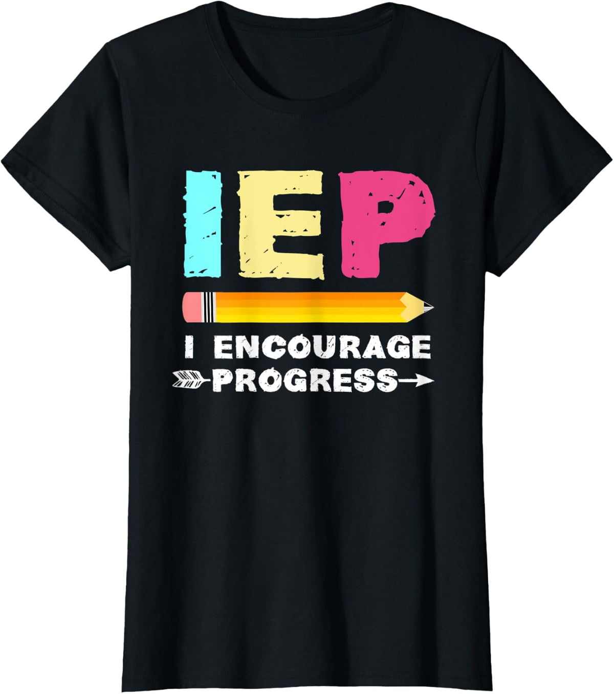IEP I Encourage Progress | Favorite Special Ed Teacher Gift Men Women T-Shirt - Black