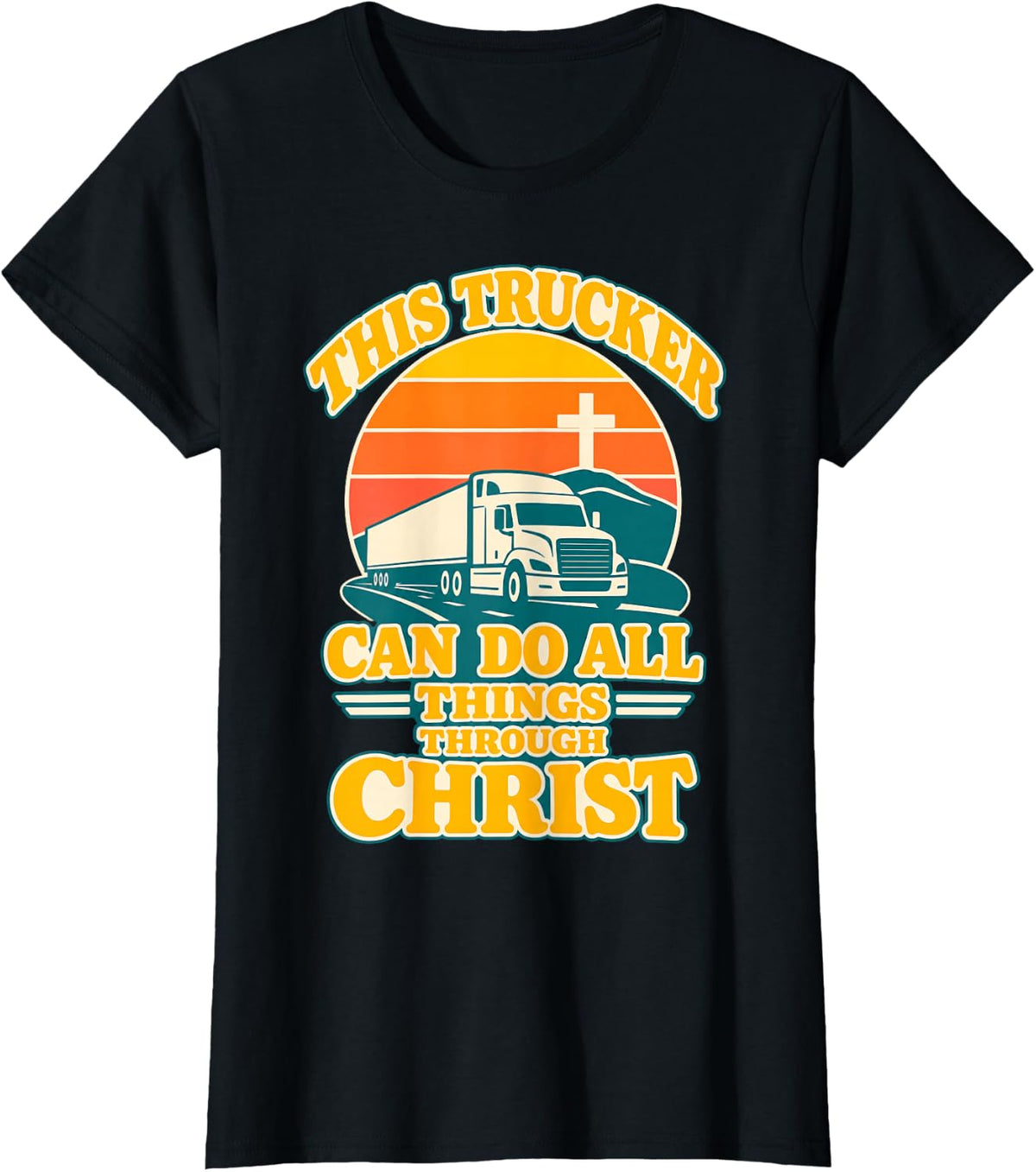 Trucker Can Do All Things Trucking Jesus Christian Trucker T-Shirt - Black
