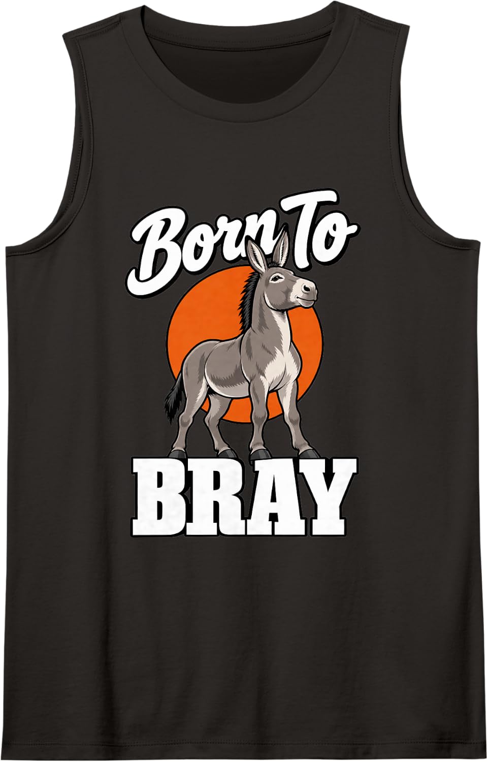 Donkey Born to Bray Farm Animal Fans Humor Sarcastic Sleeveless Tank Top - Black