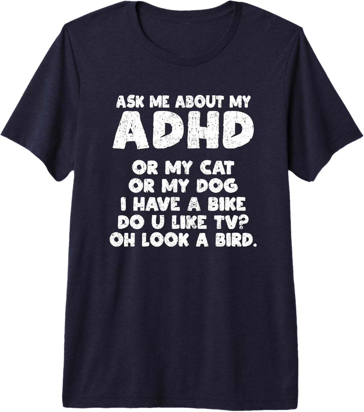 Ask Me About My ADHD Funny ADHD Quote Premium Tri-blend T-Shirt - Navy Blue
