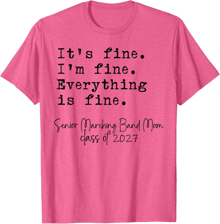 Marching Band Mom Its Fine Im Fine Proud Senior Mom 2027 Fun T-Shirt - Pink Heather