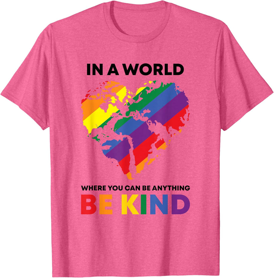 In A World Where You Can Be Anything Be Kind LGBTQ Gay Pride T-Shirt - Pink Heather
