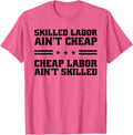 Skilled Labor Ain't Cheap Labor Ain't Skilled Labor Union T-Shirt - Pink Heather