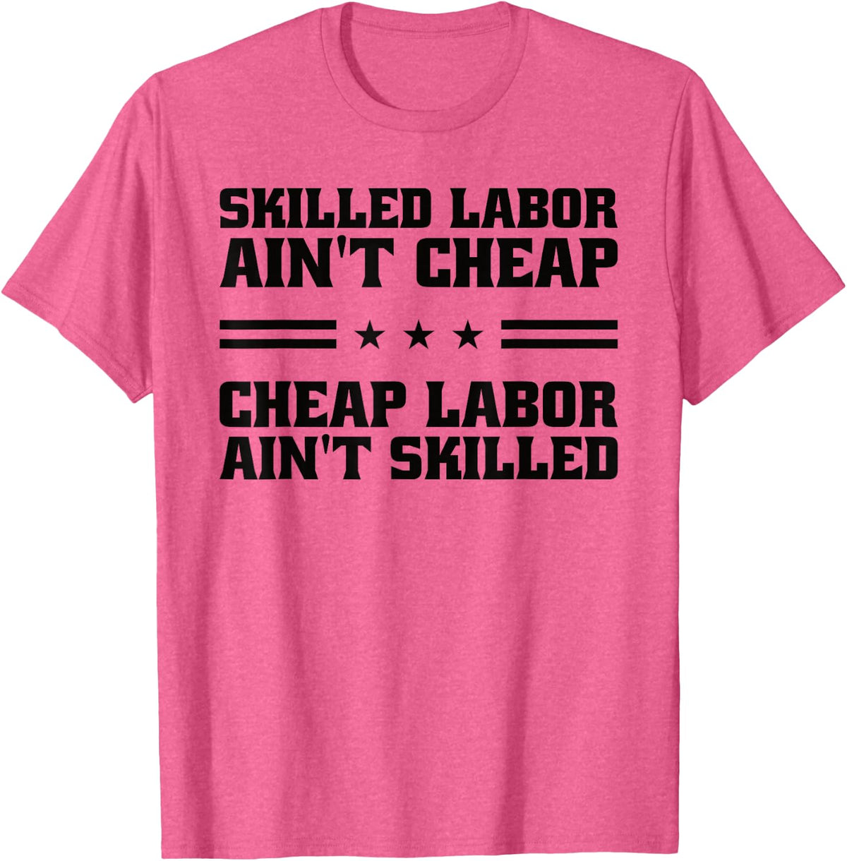 Skilled Labor Ain't Cheap Labor Ain't Skilled Labor Union T-Shirt - Pink Heather