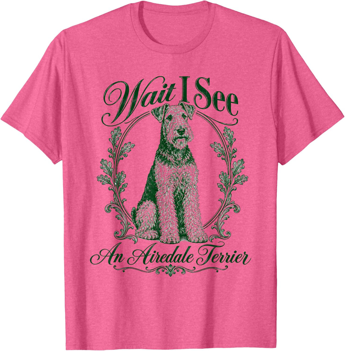 Wait I See an Airedale Terrier Dog Breed T-Shirt - Pink Heather