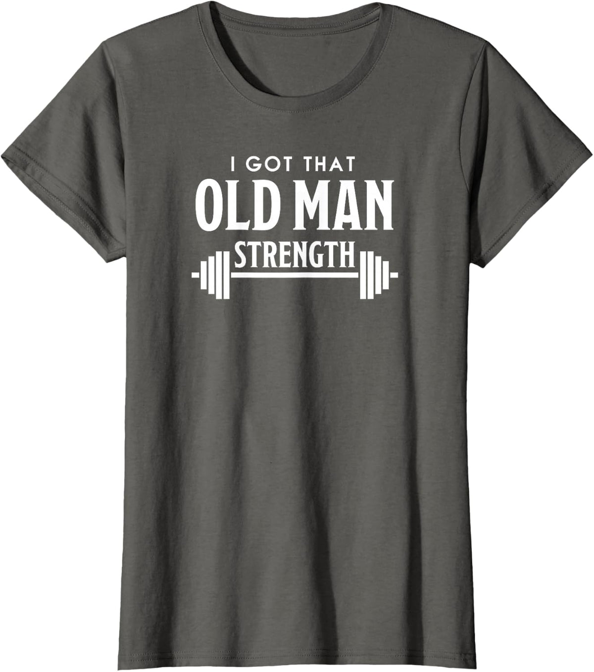 I Got that Old Man Strength T-Shirt - Asphalt Grey