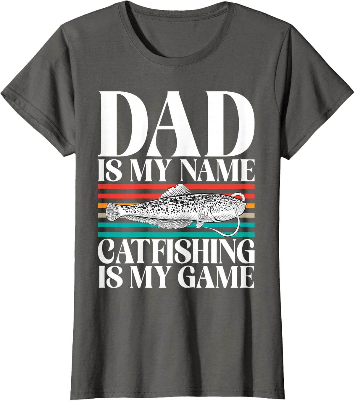 Dad is my Name Catfishing is my Game Catfish T-Shirt - Asphalt Grey