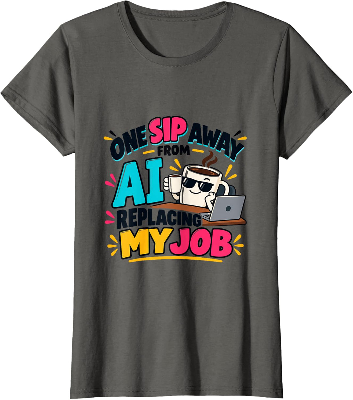 One Sip Away from AI Replacing My Job, Sarcastic Coworker T-Shirt - Asphalt Grey