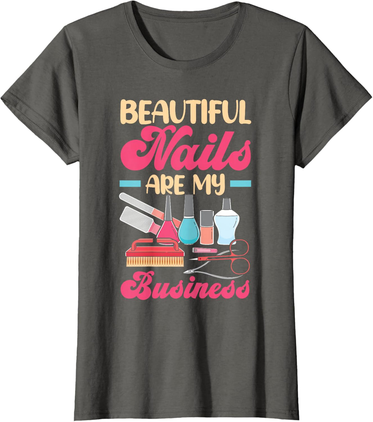 Nail Polish Pedicure Manicure for Nail Artists Nail Tech T-Shirt - Asphalt Grey