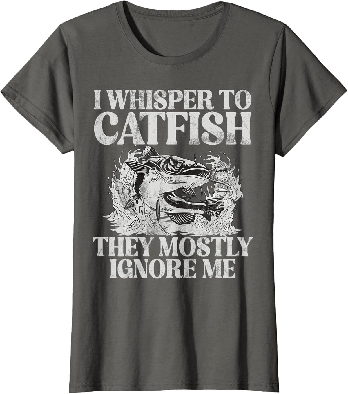 I Whisper to Catfish They Mostly Ignore Me Catfish T-Shirt - Asphalt Grey