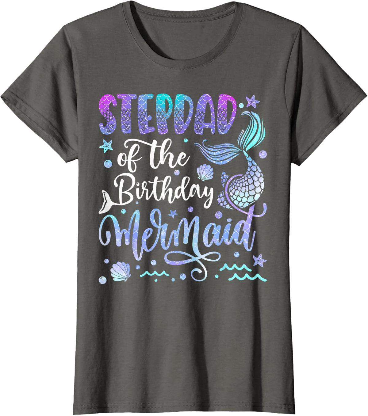 StepDad Of The Birthday Mermaid Bday Girl Party T-Shirt - Asphalt Grey