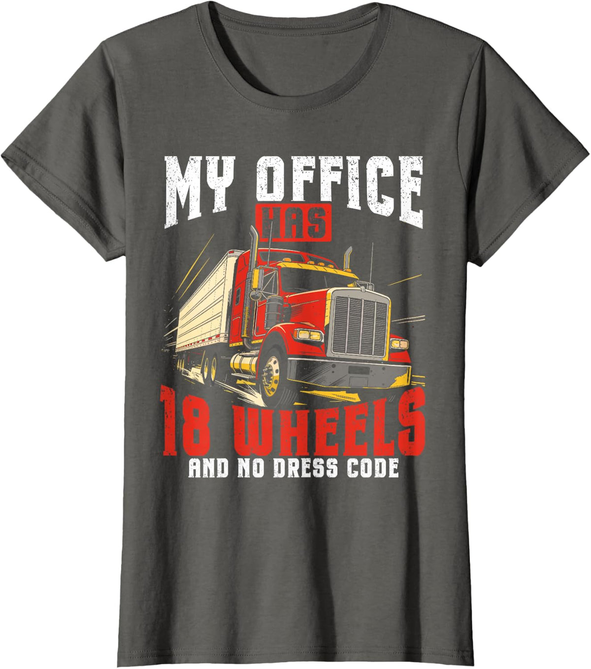 My Office Has 18 Wheels Funny Truck Driver Quote T-Shirt - Asphalt Grey