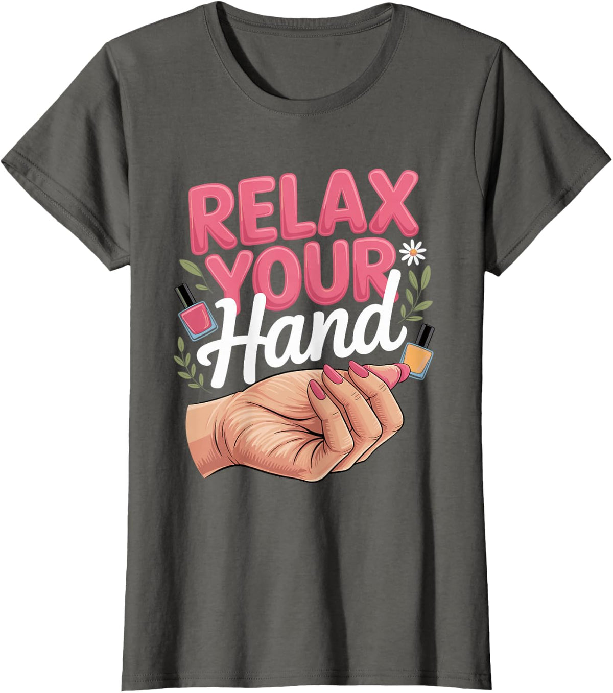 Relax Your Hand Nail Tech Nail Tech Manicurist T-Shirt - Asphalt Grey