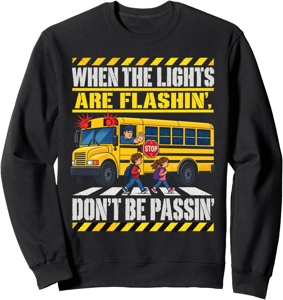 When The Lights Are Flashin Dont Be Passin School Bus Driver Sweatshirt - Adult Unisex Black