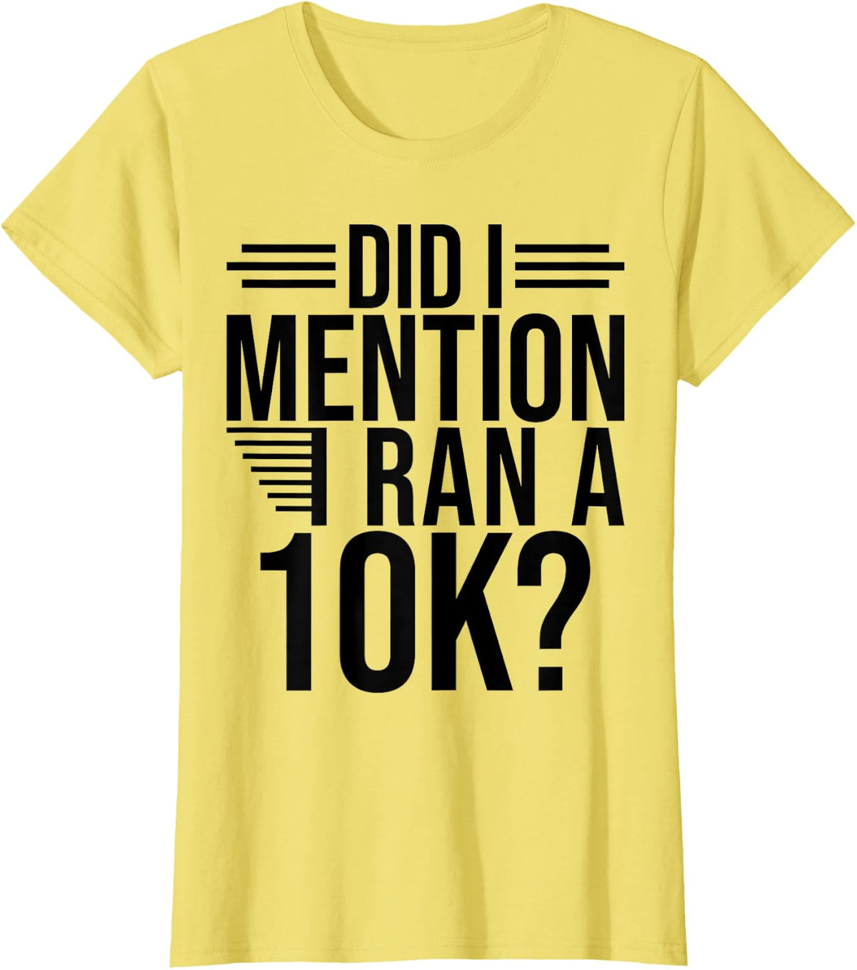 Did I Mention I Ran a 10K? Funny 10K Runner Finishers Lovers T-Shirt - Lemon Yellow