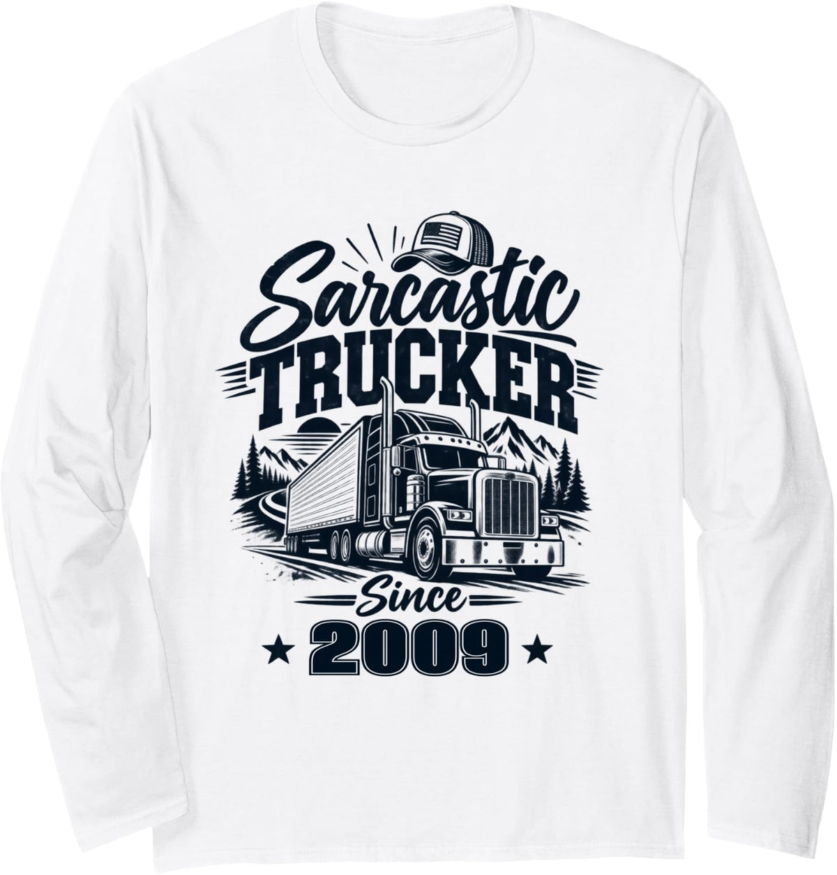 Sarcastic Trucker Since 2009 Funny Truck Driver Long Sleeve T-Shirt - Adult Unisex White