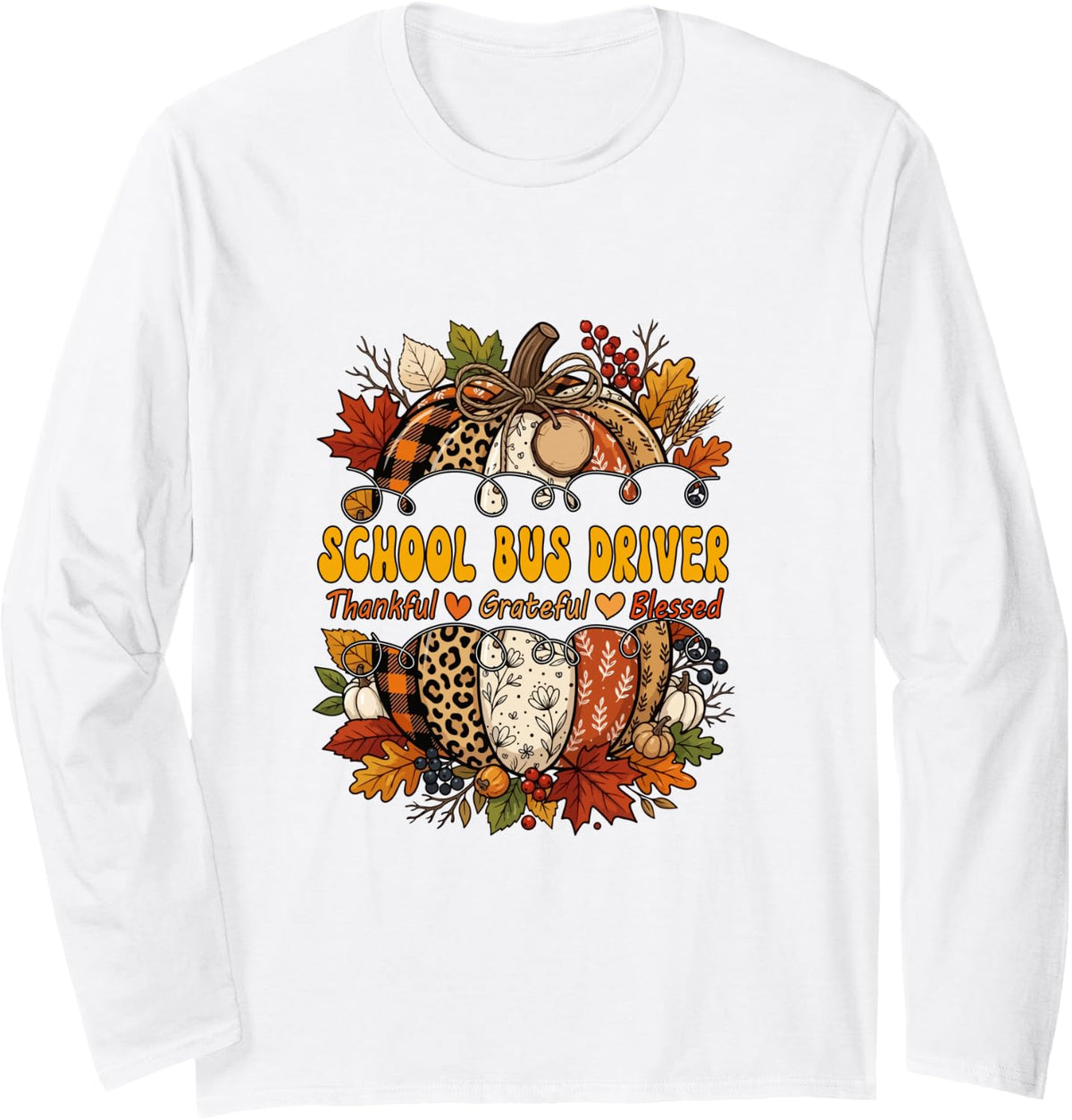 School Bus Driver Thankful Blessed Grateful Thanksgiving Long Sleeve T-Shirt - Adult Unisex White