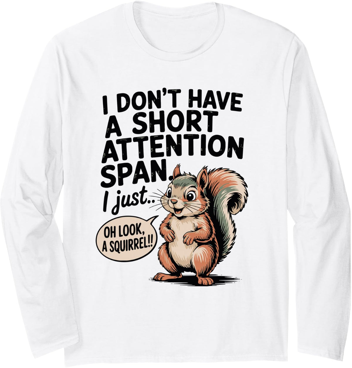 Attention Deficit Disorder Attention Span Squirrel Long Sleeve T-Shirt - Adult Unisex White