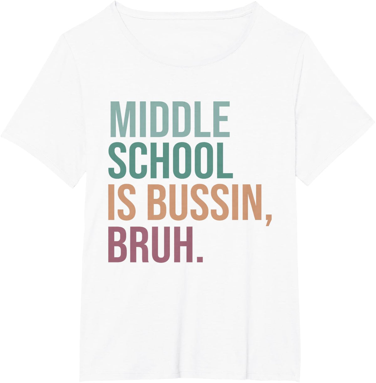 Middle School Teacher, Middle School is Bussin Bruh T-Shirt - White