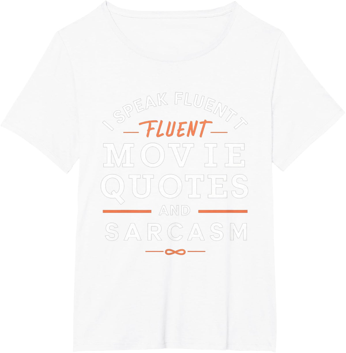 I Speak Fluent Movie Quotes And Sarcasm Funny Sarcasm T-Shirt - White