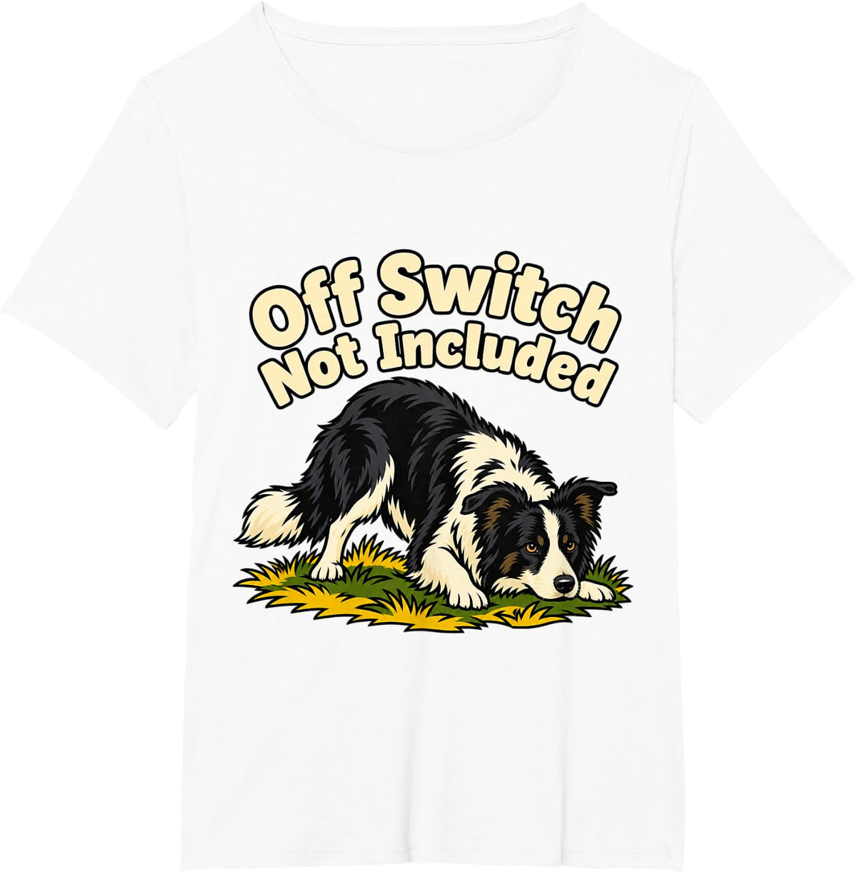 Border Collie Off Switch Not Included Owner Sheepdog T-Shirt - White