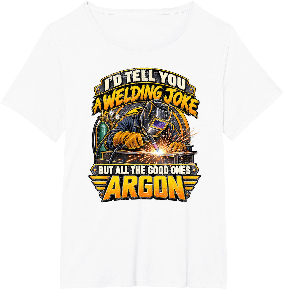 Good Ones Argon Funny Welding Joke Torch Gas Shield Tank T-Shirt - White