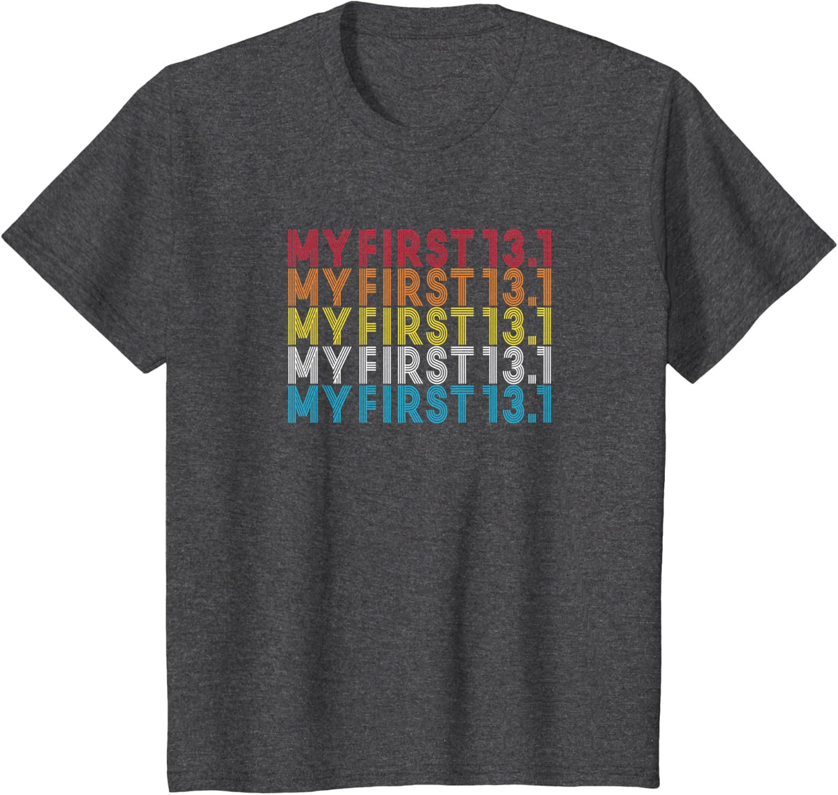My First 13.1 Half Marathon Finisher Funny Running Saying T-Shirt - Dark Heather Grey