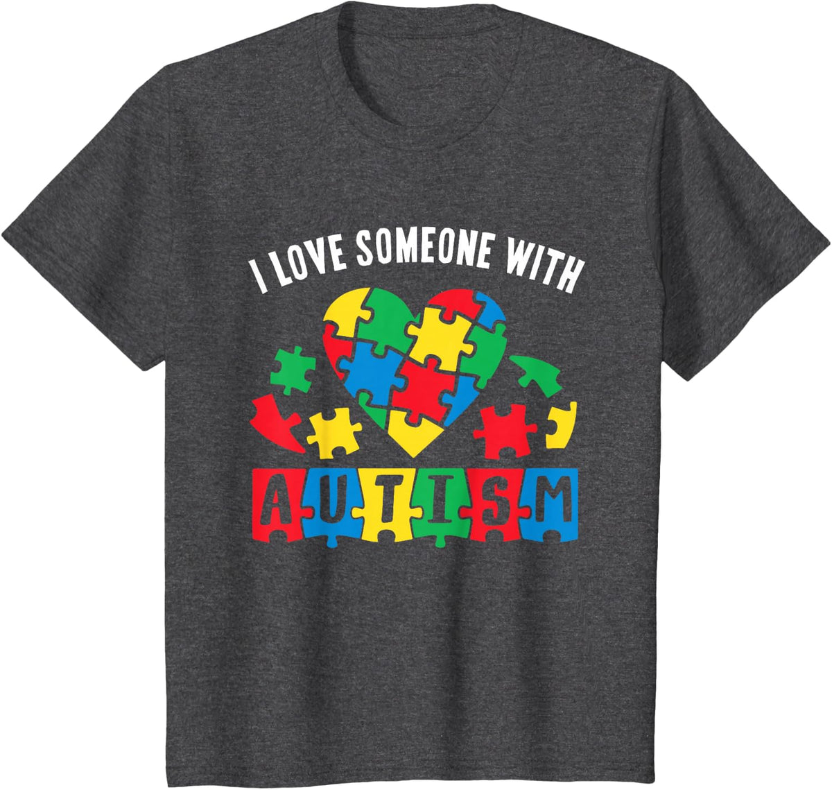 I Love Someone With Autism Awareness Support Men Women Kids T-Shirt - Dark Heather Grey