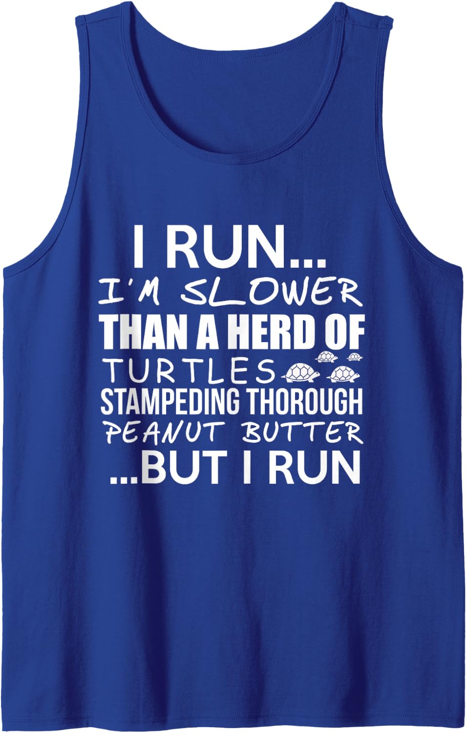 Slower Than Turtles in Peanut Butter But I Run Sleeveless Tank Top - Royal Blue
