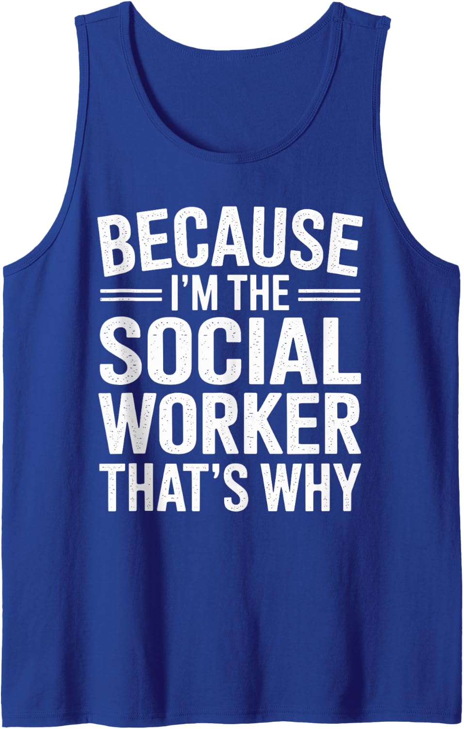 Because I'm The Social Worker That's Why Sleeveless Tank Top - Royal Blue