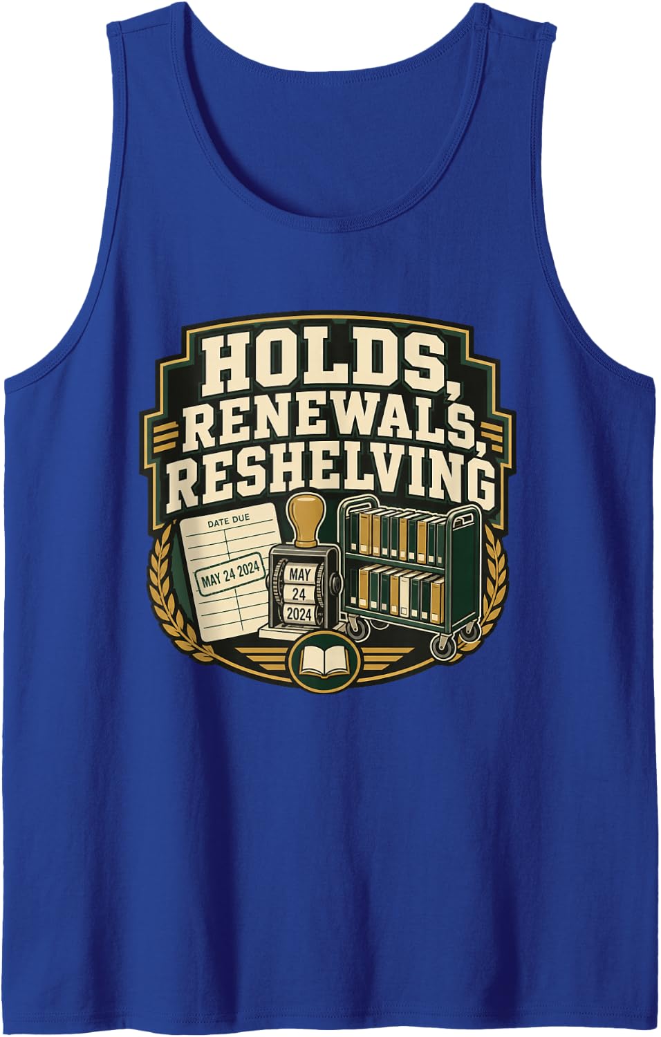 Holds, RENEWALS, RESHELVING Librarian Library Staff Bookish Tank Top - Royal Blue