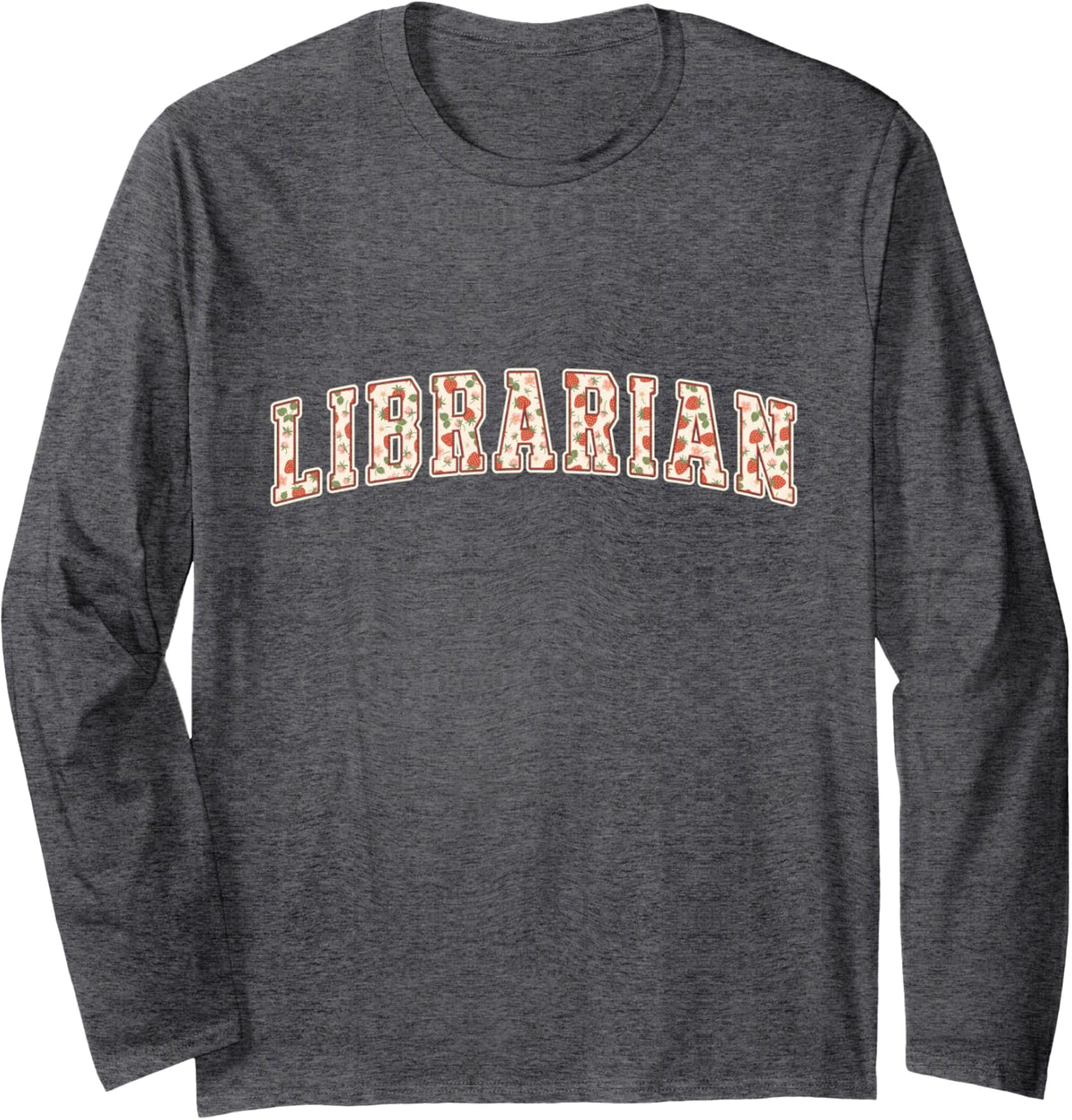 Librarian Strawberry Varsity Letters Book Lover Library Long Sleeve T-Shirt - Adult Unisex Dark Heather Grey