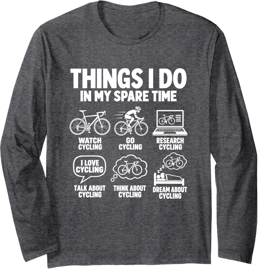Funny Cycling Things I Do in My Spare Time Cyclist Design Long Sleeve T-Shirt - Adult Unisex Dark Heather Grey