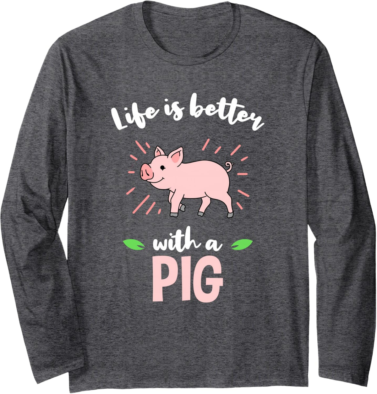 Life is Better with A Pig Long Sleeve T-Shirt - Adult Unisex Dark Heather Grey