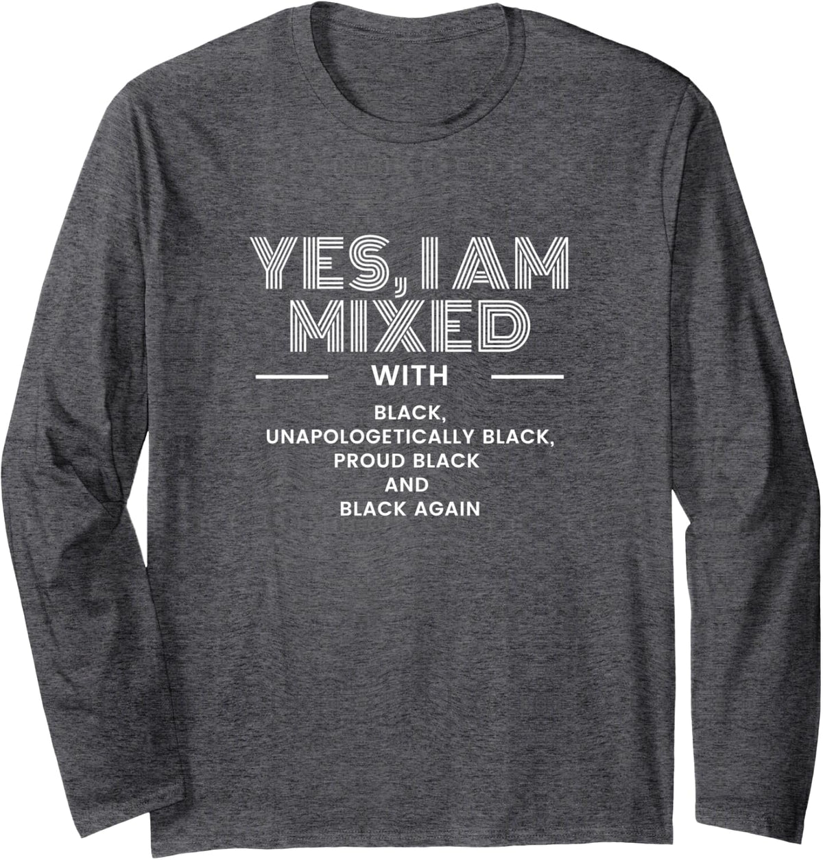 Yes I Am Mixed with Black - Black History Month & Pride Gift Long Sleeve T-Shirt - Adult Unisex Dark Heather Grey