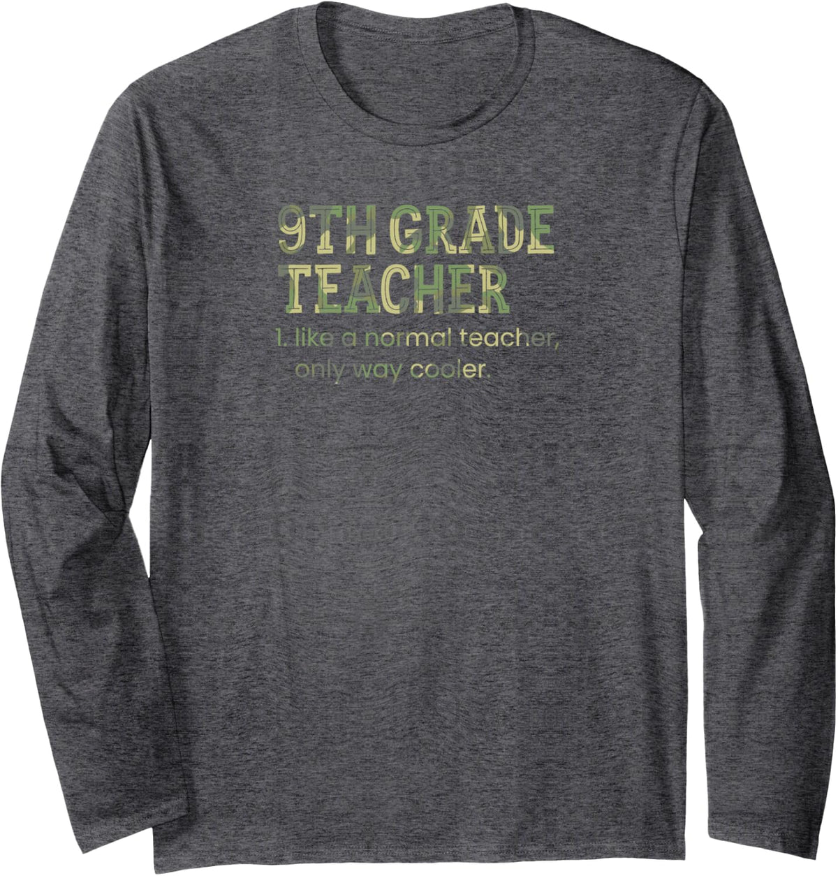 9th Grade Teacher Like a Normal Teacher Only Way Cooler Long Sleeve T-Shirt - Adult Unisex Dark Heather Grey
