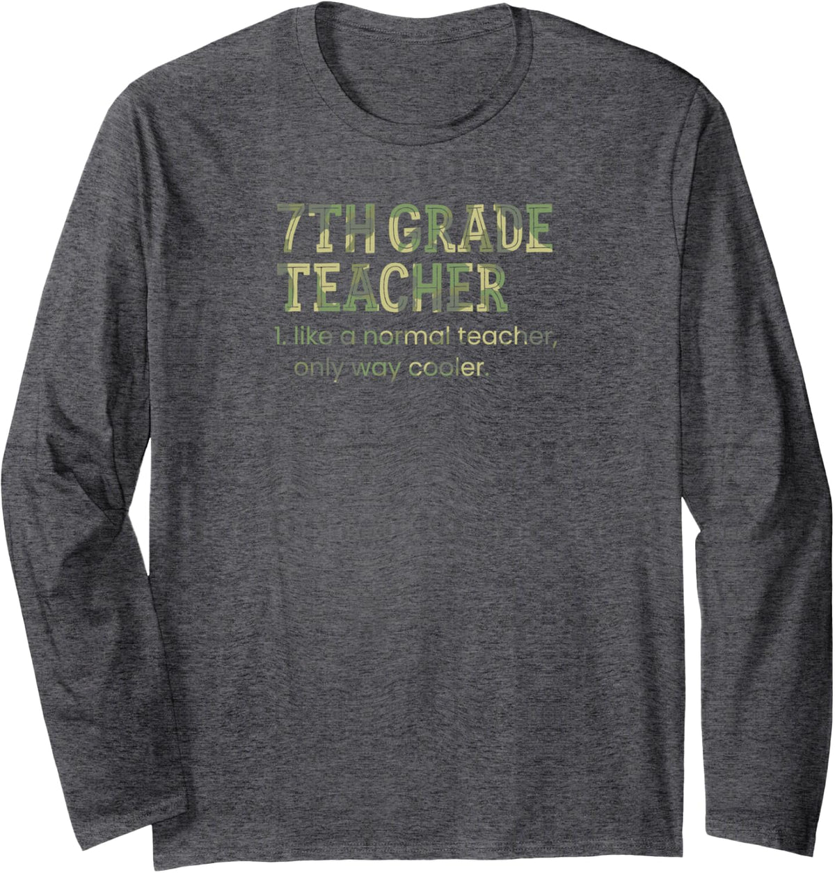 7th Grade Teacher Like A Normal Teacher Only Way Cooler Long Sleeve T-Shirt - Adult Unisex Dark Heather Grey
