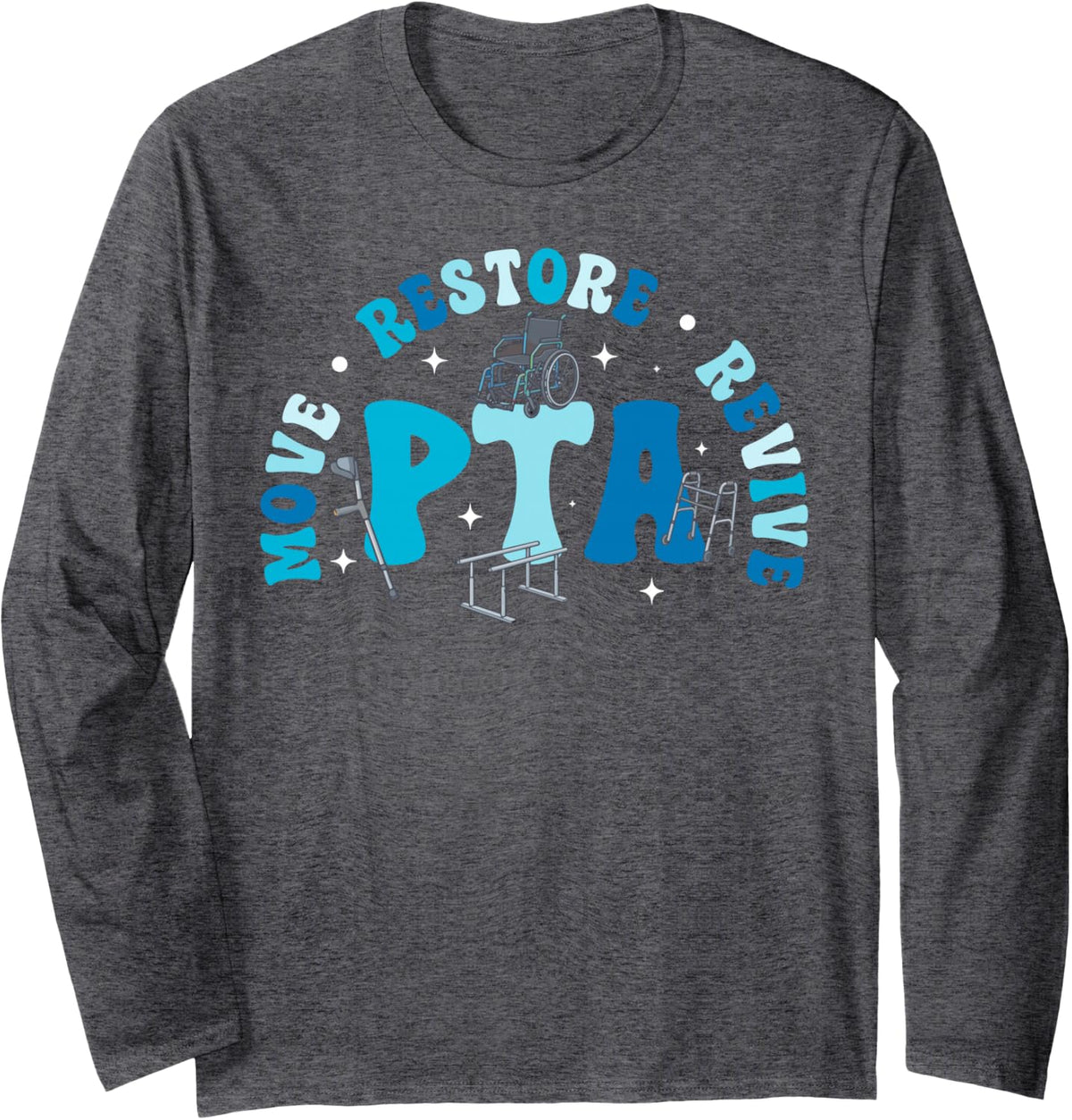 PTA Move Restore Physical Therapist Assistant Appreciation Long Sleeve T-Shirt - Adult Unisex Dark Heather Grey