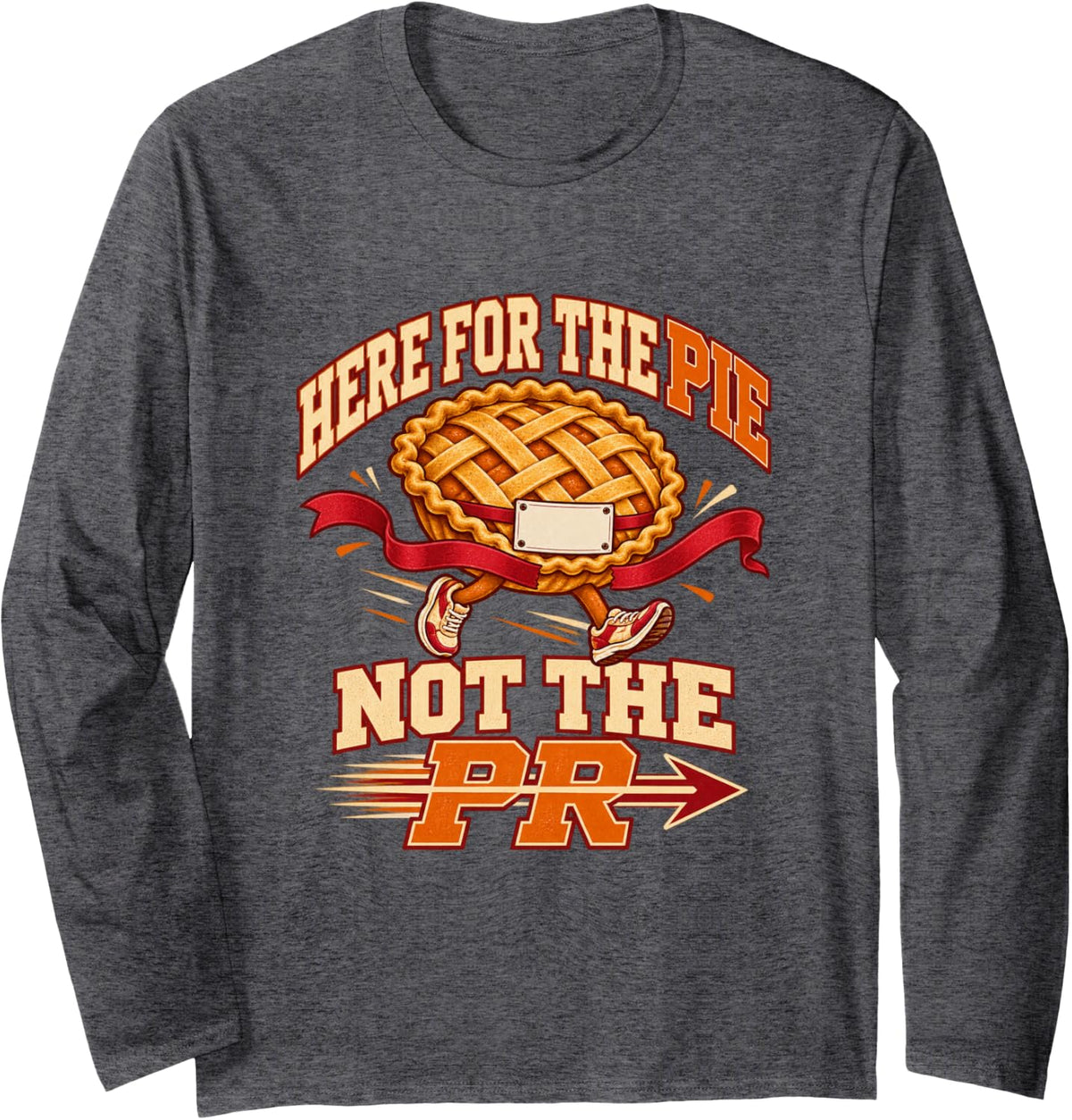 Here for The Pie Not The PR Turkey Trot Thanksgiving Runner Long Sleeve T-Shirt - Adult Unisex Dark Heather Grey