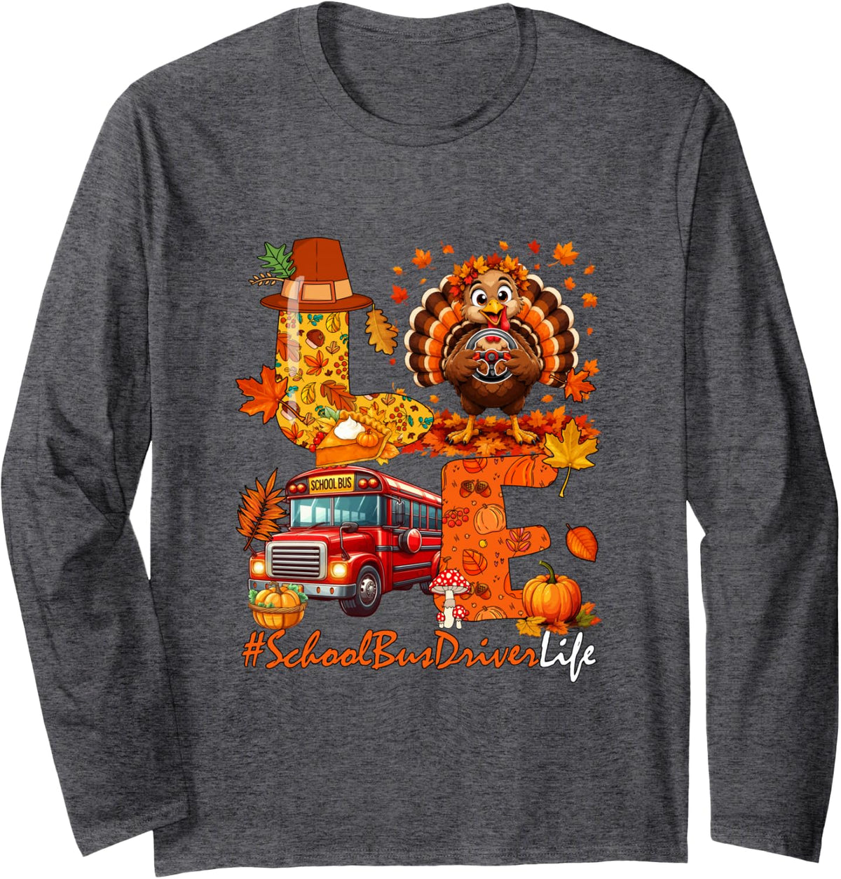 Love Turkey School Bus Driver Life Thanksgiving Proud Long Sleeve T-Shirt - Adult Unisex Dark Heather Grey