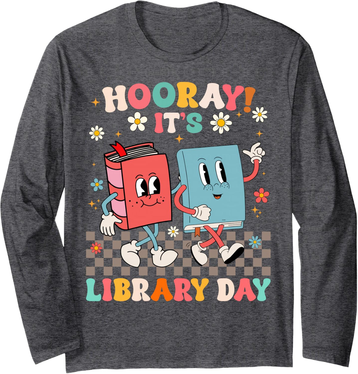 Reading Book Lover School Librarian Hooray It's Library Day Long Sleeve T-Shirt - Adult Unisex Dark Heather Grey